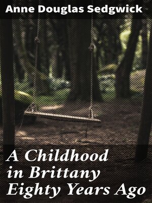 cover image of A Childhood in Brittany Eighty Years Ago